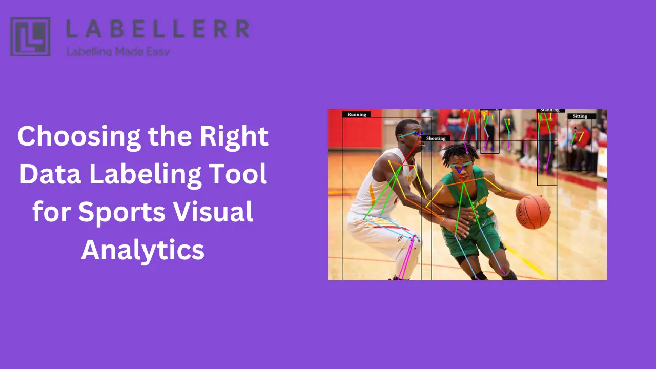 Choosing the Right Data Labeling Tool for Sports Visual Analytics: A Strategic Guide