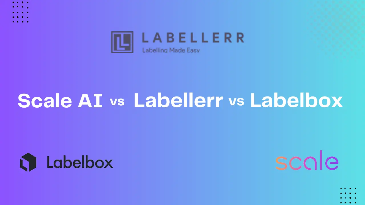 Comparison of Scale AI, Labellerr, and Labelbox