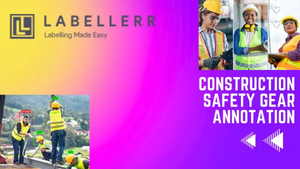 Construction Site Video Annotation With Labellerr