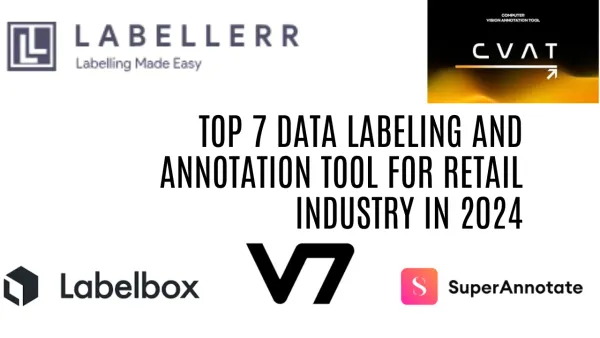 Top 7 Data Labeling and Annotation Tools For the Retail Industry