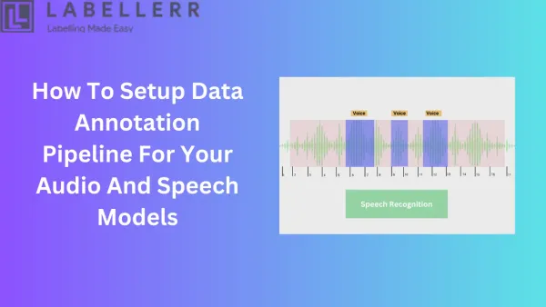 How To Build Effective Data Pipeline For Audio Annotation