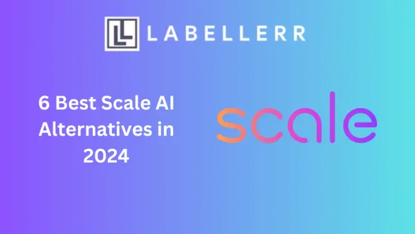 6 Best Scale AI Alternatives in 2024