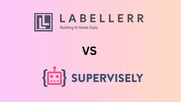 Labellerr vs Supervisely: Comparing Data Annotation Tools for Speed and Accuracy