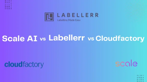 Scale AI vs Labellerr vs CloudFactory Comparison