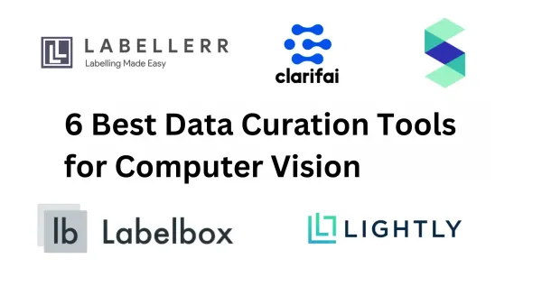 6 Best Data Curation Tools for Computer Vision in 2025