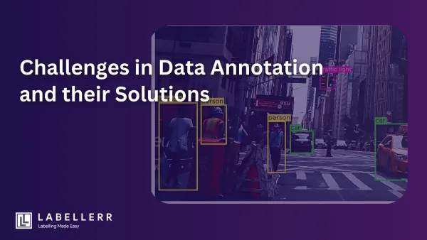 Top challenges in Data Annotation And How To Overcome Them